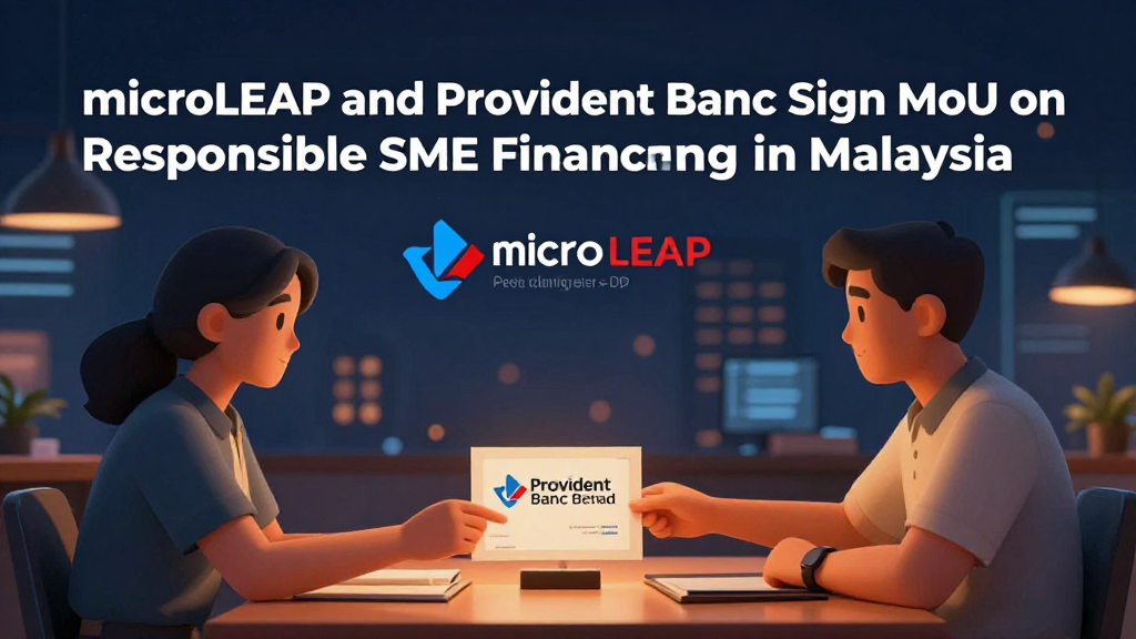 microLEAP and Provident Banc Sign MoU on Responsible SME Financing in Malaysia